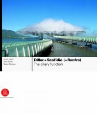 Diller + Scofidio (+ Renfro): The Ciliary Function: Works and Projects 1979-2007, автор: Guido Incerti, Daria Ricchi, Deane Simpson