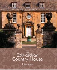 The Edwardian Country House: A Social and Architectural History, автор: Clive Aslet