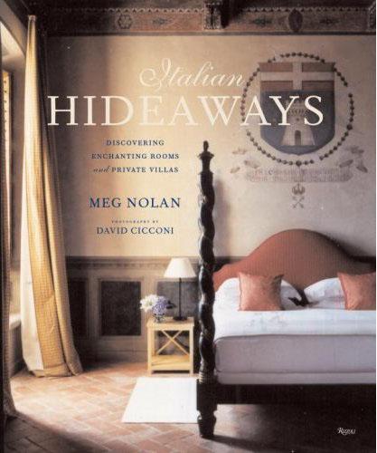 книга Italian Hideaways: Discovering Enchanting Rooms and Private Villas, автор: Meg Nolan, David Cicconi