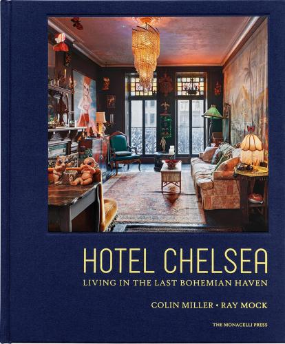 книга Hotel Chelsea: Відвідування останніх Bohemian Haven, автор: Colin Miller, Ray Mock