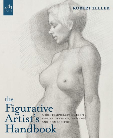 книга Figurative Artist's Handbook: A Contemporary Guide to Figure Drawing, Painting, and Composition, автор: Robert Zeller