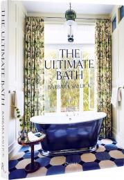 The Ultimate Bath Barbara Sallick, Foreword by Peter Sallick