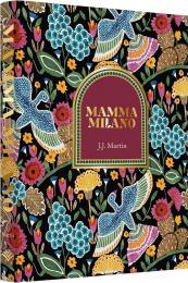 Mamma Milano: Lessons from the Motherland , автор: J.J. Martin