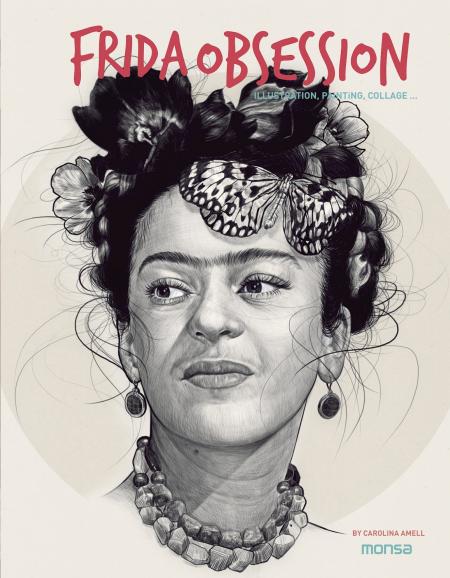книга Frida Obsession: Illustration, Painting, Collages..., автор: Carolina Amell