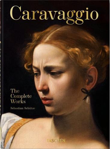 книга Caravaggio. The Complete Works. 40th Anniversary Edition, автор: Sebastian Schütze