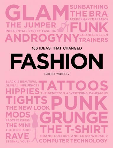 книга 100 Ideas that Changed Fashion, автор: Harriet Worsley