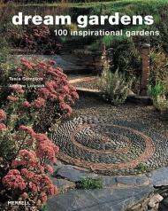 Dream Gardens: 100 Inspirational Gardens Tania Compton, Andrew Lawson
