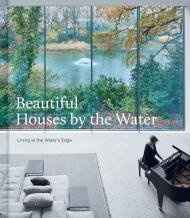 Beautiful Houses by the Water: Living at the Water's Edge Edited by Images Publishing