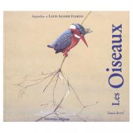Les Oiseaux. Aquarelles de Louis Agassiz Fuertes, автор: Francis Roux, Jean Dorst