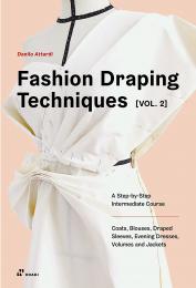 Fashion Draping Techniques Vol. 2: A Step by Step Course. Dresses, Blouses, Jackets, and Skirts Danilo Attardi