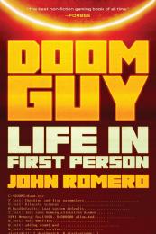 Doom Guy: Life in First Person John Romero