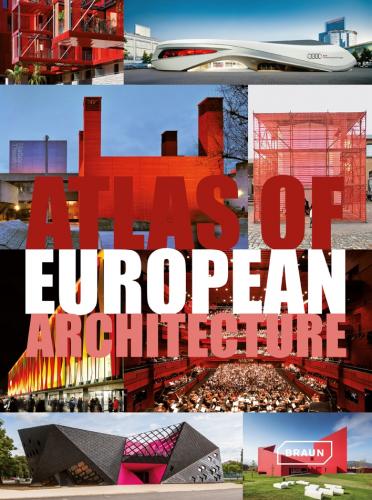книга Atlas of European Architecture, автор: Markus Sebastian Braun, Chris van Uffelen