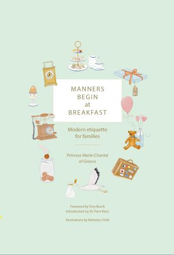 книга Manners Begin at Breakfast: Modern Etiquette for Families, Revised and Updated Edition, автор: Princess Marie Chantal of Greece