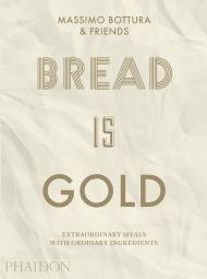 Bread Is Gold, автор: Massimo Bottura