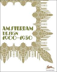 Amsterdam Design 1900-1930 Pepin van Roojen