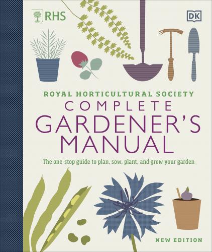 книга RHS Complete Gardener's Manual: One-Stop Guide to Plan, Sow, Plant, and Grow Your Garden, автор: 