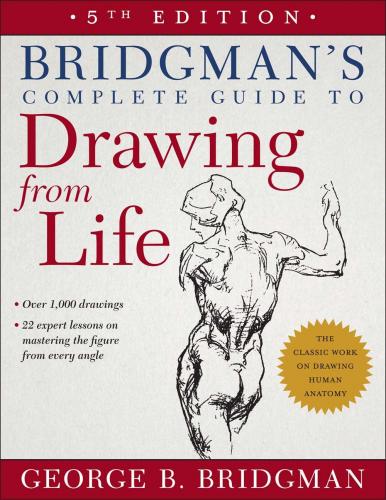 книга Bridgman's Complete Guide to Drawing from Life: 5th Edition, автор: George B. Bridgman