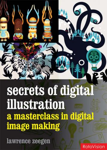 книга Secrets of Digital Illustration: Master Class in Commercial Image-Making, автор: Lawrence Zeegen