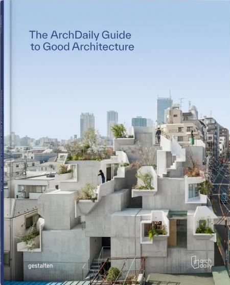 книга ArchDaily Guide to Good Architecture: The Now and How of Built Environments, автор: gestalten & ArchDaily