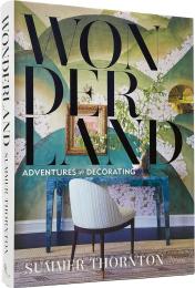 Wonderland: Adventures in Decorating Summer Thornton