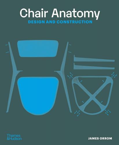 книга Chair Anatomy: Design and Construction, автор: James Orrom
