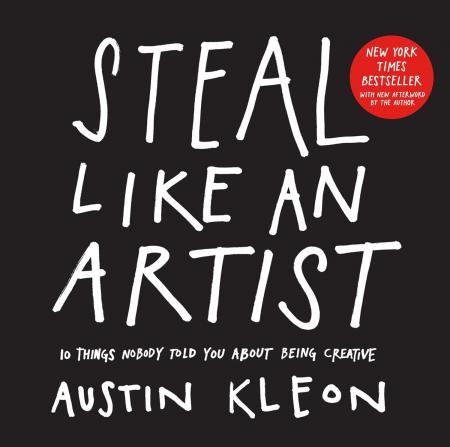 книга Steal Like an Artist 10th Anniversary Gift Edition with New Afterword by Author: 10 Things Nobody Told You About Being Creative, автор: Austin Kleon