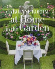 At Home in the Garden Carolyne Roehm