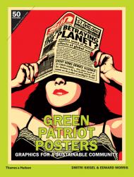 Green Patriot Posters: Graphics for a Sustainable Community, автор: Edward Morris, Dmitri Siegel