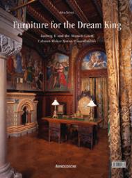 Furniture for the Dream King: Ludwig II and Anton Possenbacher, Munich Cabinet-maker to the Bavarian Court Afra Schick
