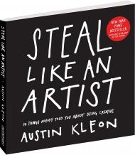 Steal Like An Artist: 10 Things Nobody Told You About Being Creative, автор: Austin Kleon