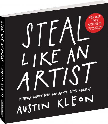 книга Steal Like An Artist: 10 Things Nobody Told You About Being Creative, автор: Austin Kleon