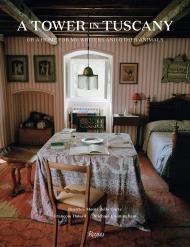 A Tower in Tuscany: Or a Home for My Writers and Other Animals, автор: Author Beatrice Monti della Corte and Michael Cunningham, Photographs by François Halard