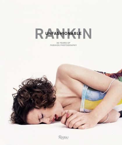 книга Rankin: Unfashionable: 30 Years of Fashion Photography, автор: Rankin