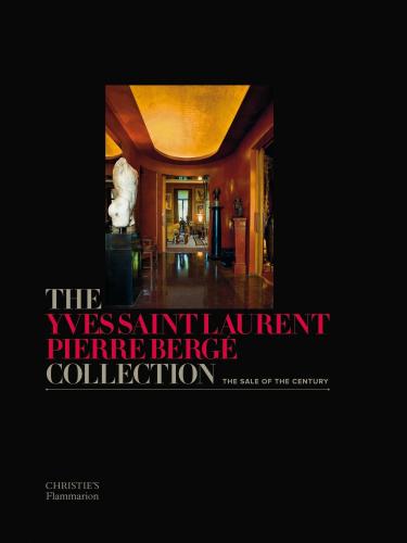 книга The Yves Saint Laurent-Pierre Berge Collection: The Sale of the Century, автор: Christiane de Nicolay-Mazery, Pierre Berge
