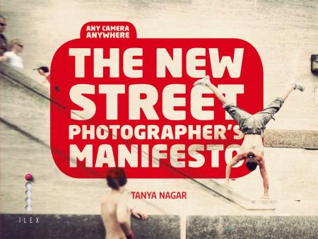 книга The New Street Photographer's Manifesto, автор: Tanya Nagar