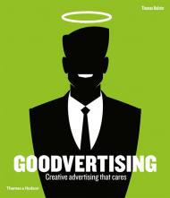 Goodvertising: Creative Advertising that Cares, автор: Thomas Kolster