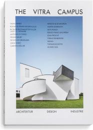 The Vitra Campus: Architecture Design Industry Mateo Kries