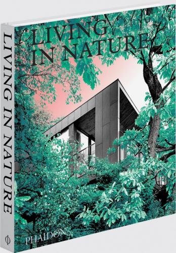книга Living in Nature: Contemporary Houses у Natural World, автор: Phaidon Editors