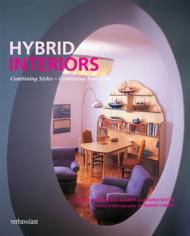 Hybrid Interiors: Combining Styles - Combining Functions Francesco Alberti, Daria Ricchi, Photographs by Mario Ciampi