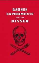 Dangerous Experiments for After Dinner: 21 Daredevil Tricks to Impress Your Guests - УЦЕНКА - повреждена обложка Dave Hopkins