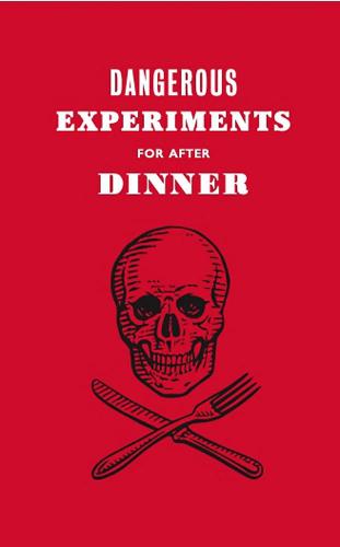 книга Dangerous Experiments for After Dinner: 21 Daredevil Tricks to Impress Your Guests - УЦЕНКА - повреждена обложка, автор: Dave Hopkins