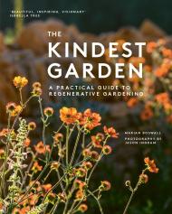 The Kindest Garden: A Practical Guide to Regenerative Gardening Marian Boswall