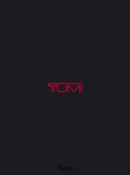TUMI: The TUMI Collection, автор: Text by Matt Hranek, Photographs by Stephen Lewis