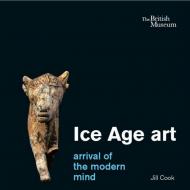 Ice Age art: arrival of the modern mind Jill Cook