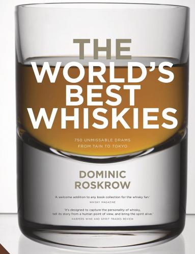 книга World's Best Whiskies: 750 Unmissable Drams from Tain to Tokyo, автор: Dominic Roskrow