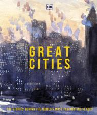 Great Cities: The Stories Behind the World’s most Fascinating Places 