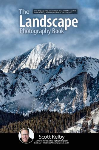 книга The Landscape Photography Book: The Step-By-Step Techniques Вам потрібно Capture Breathtaking Landscape Photos Like the Pros, автор: Scott Kelby