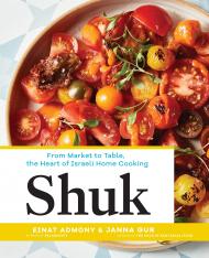 Shuk: З Market до Table, The Heart of Israeli Home Cooking Einat Admony, Janna Gur