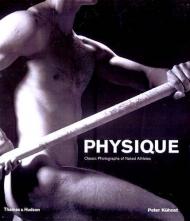 Physique: Classic Photographs of Naked Athletes, автор: Peter Kühnst, Walter Borgers