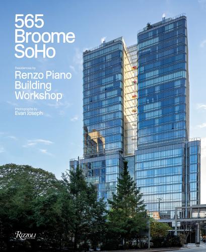 книга 565 Broome Soho: Renzo Piano Building Workshop, автор: Text by Federico Bucci and Carol Willis, Photographs by Evan Joseph